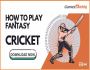 Learn How To Play Fantasy Cricket And Tips To Win Real Cash