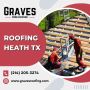 Top-Quality Roofing Heath TX services | Graves Roofing