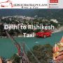 Discover Your Path with Guruji Travels – Delhi to Rishikesh 
