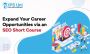 Expand Your Career Opportunities via an SEO Short Course