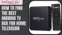 How To Find The Best Android Tv Box For Home Television