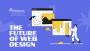 The Future of Web Design: Top Trends to Watch