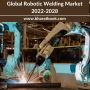 Global Robotic Welding Market 2022-2028