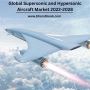Global Supersonic and Hypersonic Aircraft Market 2022-2028