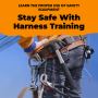 Harness Training Course - Learn How to Stay Safe at Work