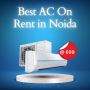 Beat the Heat With AC On Rent in Noida @699 | Keyvendors