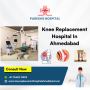 Knee Surgeons | Total Knee Replacement Hospital In Ahmedabad