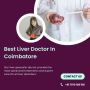 Liver Specialist Doctor In Coimbatore With personalized Care
