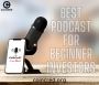 The Best Podcast for Beginner Investors