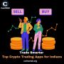 Trade Smarter: Top Crypto Trading Apps for Indians
