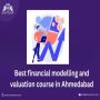 Best financial modelling and valuation course in Ahmedabad