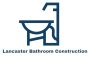 Lancaster Bathroom Construction