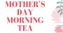 A Lovely Morning Tea to Celebrate Mother's Day