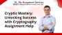 Cryptic Mastery: Unlocking Success with Cryptography Assignm
