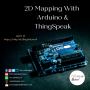 Creating Dynamic 2D Maps with Arduino and ThingSpeak Connect