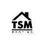 TSM Roofing LLC