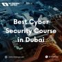 Cyber Security Course in Dubai- Enroll Now!