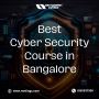 Best Cyber Security Course in Bangalore - Enroll Now!