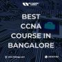 CCNA Course in Bangalore- Enroll Now!