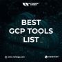 Best GCP Tools List - Best Explained!