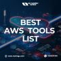 Best AWS Tools List - Best Explained!