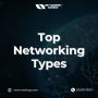 Top Networking Types