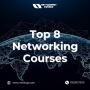 Top 8 Networking Courses