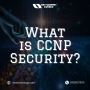 What is CCNP Security? Best Explained!