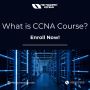 What is CCNA Course? Best Explained!