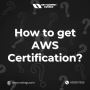 How to get AWS Certification? Best Explained!