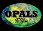 Opals To You Opals To You
