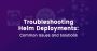 Troubleshooting Helm Deployments: Common Issues and Solution