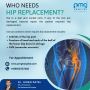  Who Needs HIP REPLACEMENT?