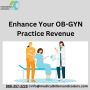 Enhance Your OB-GYN Practice Revenue