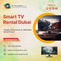 Smart TV Rentals at Highly Competitive Rates in UAE