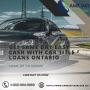 Get Same Day Easy Cash with Car Title Loans Ontario