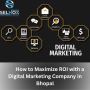 How to Maximize ROI with a Digital Marketing Company Bhopal