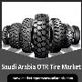 Saudi Arabia OTR Tire Market, Forecast & Opportunities, 2018