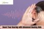 Boost Your Hearing with Advanced Hearing Aids