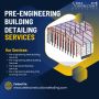 Best Pre-Engineering Building Detailing Services in the USA