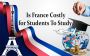 Is France Costly for Students To Study