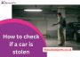 how to check if a car is stolen