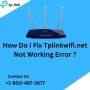 How Do I fix Tp-linkwifi.net Not Working Error? | +1-800-487