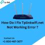 How Do I fix Tp-linkwifi.net Not Working Error?