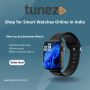 Best Smart Watch In India at Best Prices