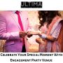 Celebrate Your Special Moment With Engagement Party Venue