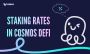 Understanding Staking Rates in the Cosmos Ecosystem