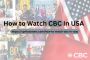 How to Watch CBC In USA
