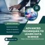 Advanced Techniques To Learn Data Science