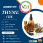 Thyme Oil Manufacturer - Pure and Potent